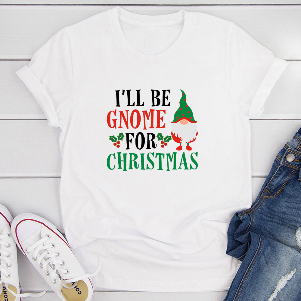 I’ll Be Gnome For Christmas T-Shirt-13